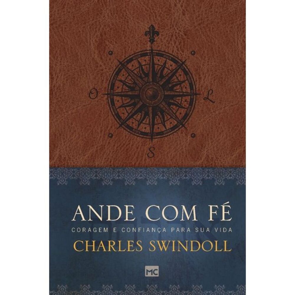 Ande com fé: Coragem e confiança para sua vida -- Charles Swindoll